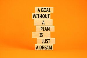 A Goal Without a Plan is Just a Dream