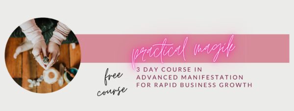 Practical Magik - FREE 3 Day Business Success Course for Women!